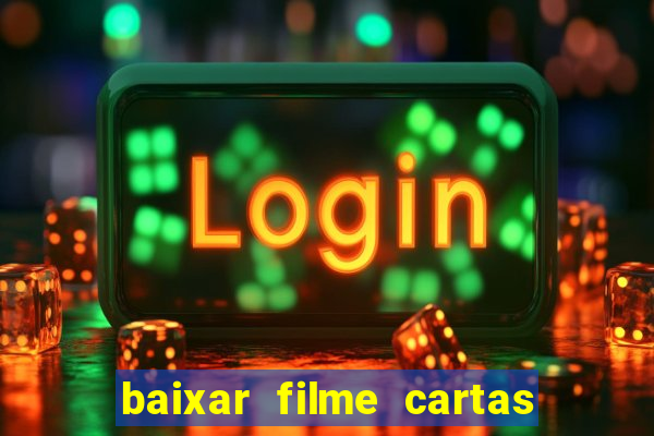 baixar filme cartas para julieta legendado